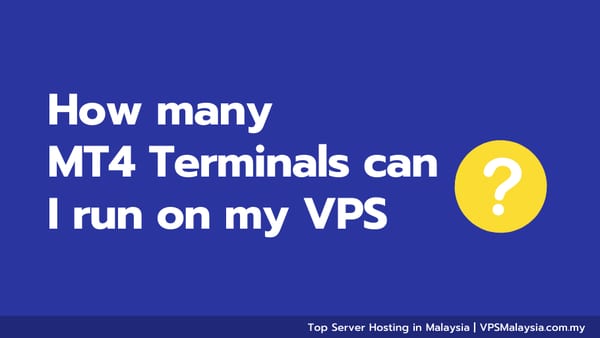Feature image of how many mt4 terminals can I run on my vps