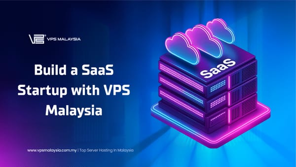 Build a SaaS Startup with VPS Malaysia